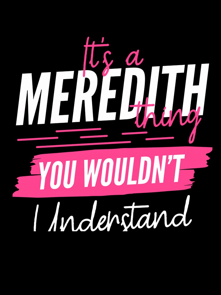 Personalized Custom Name Gift Its A Meredith Thing You Wouldnt Understand by NgumohaLanke