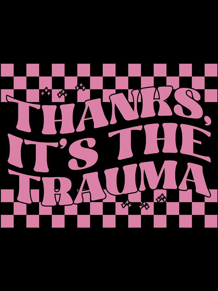 It's The Trauma by SanguineSiren