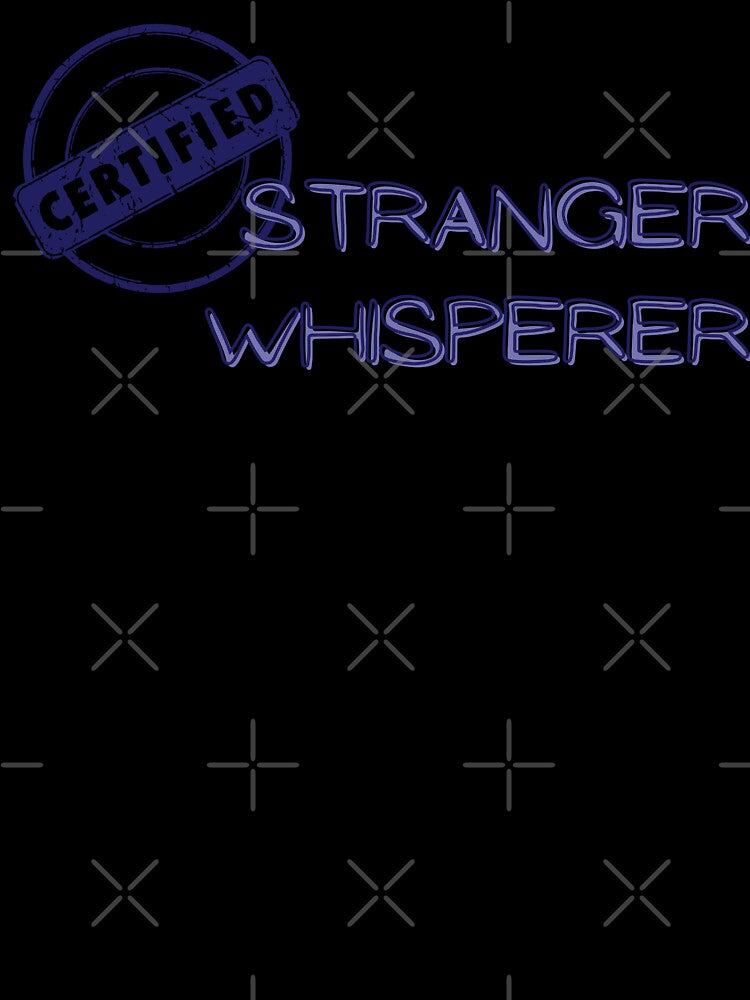Certified Stranger Whisperer by HaileyLow