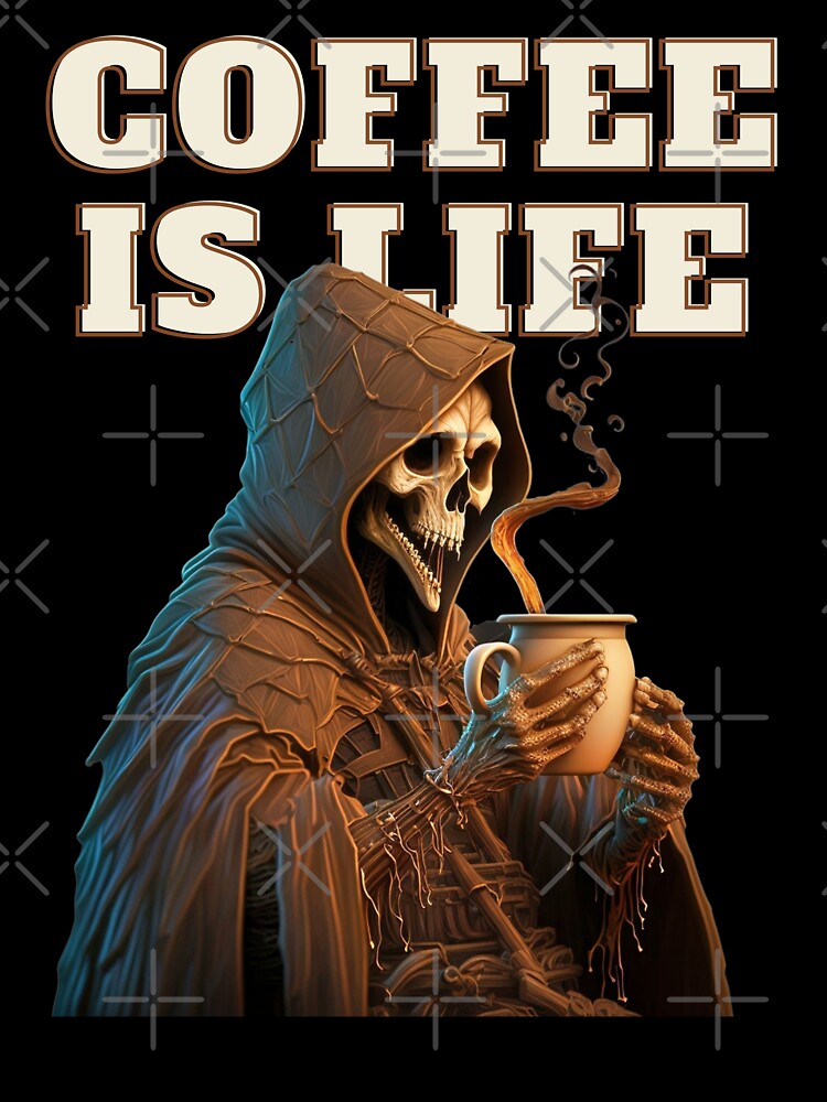 Grim Reaper Coffee Is Life by SayWhatJAY