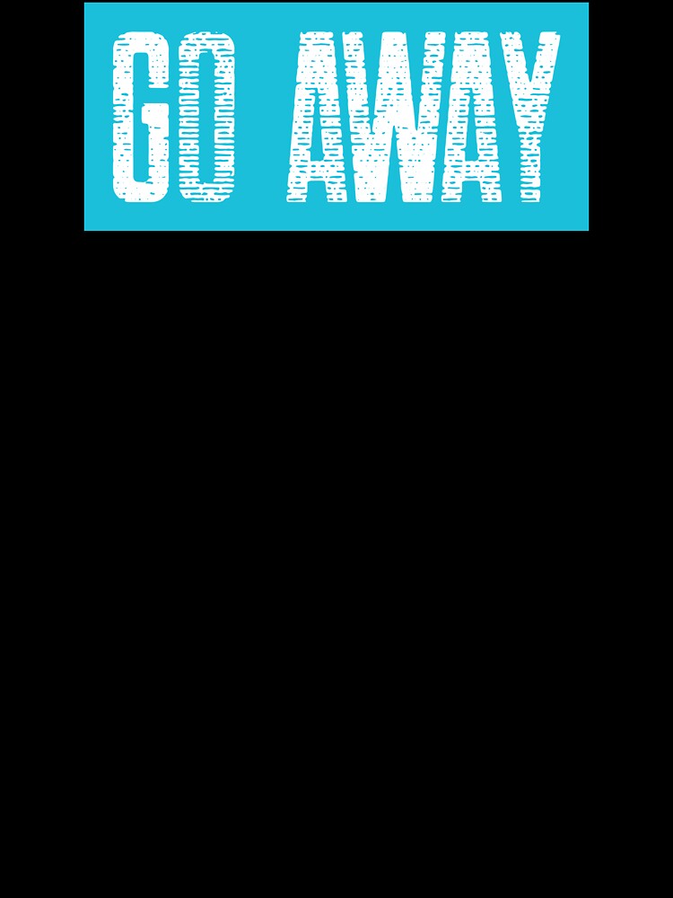 Go Away by spokoandstuff