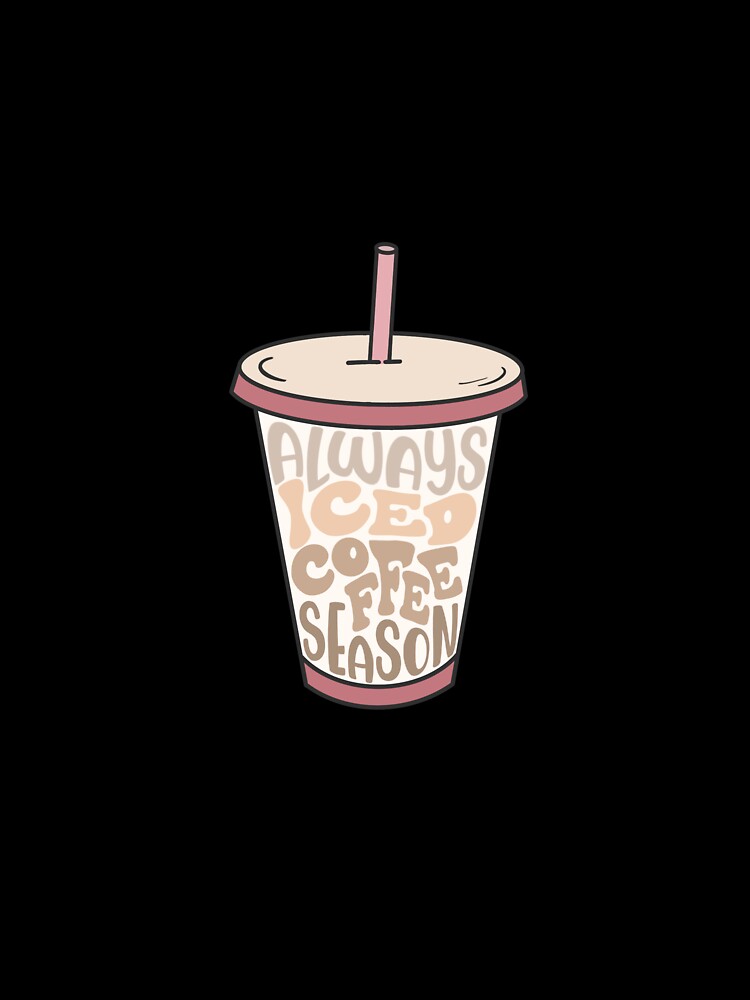 Iced Coffee ALWAYS by Morgan Woons