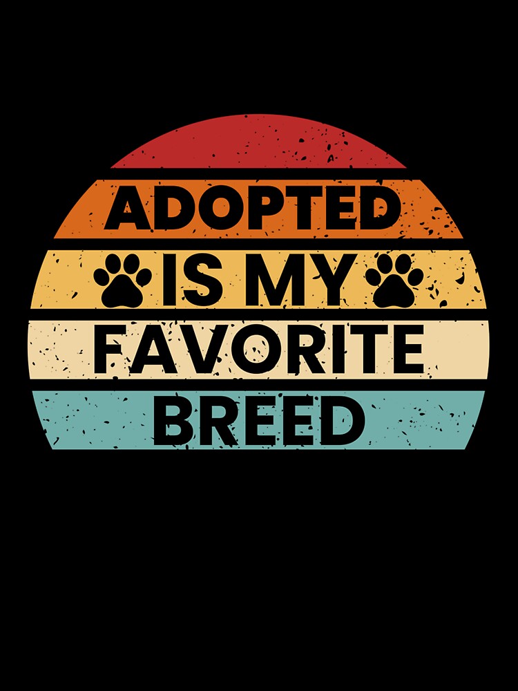 Adopted Is My Favorite Breed, Dog Lover Long Sleeve T-Shirt by SubStudio97