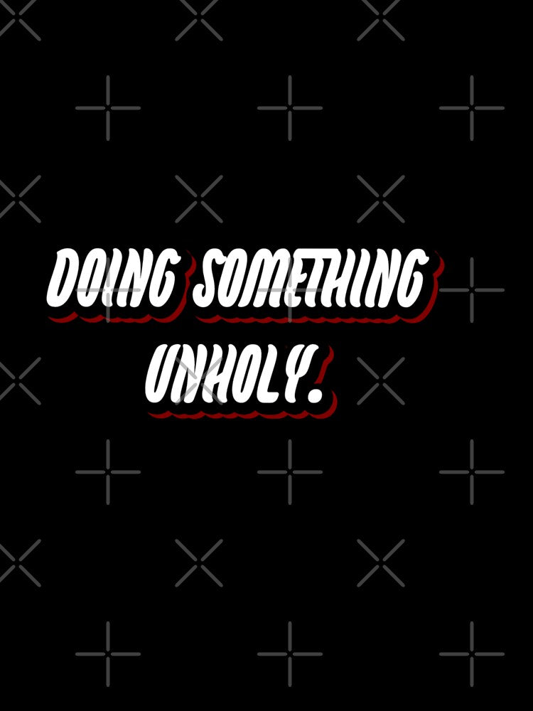 Doing something unholy by WittyWhispers