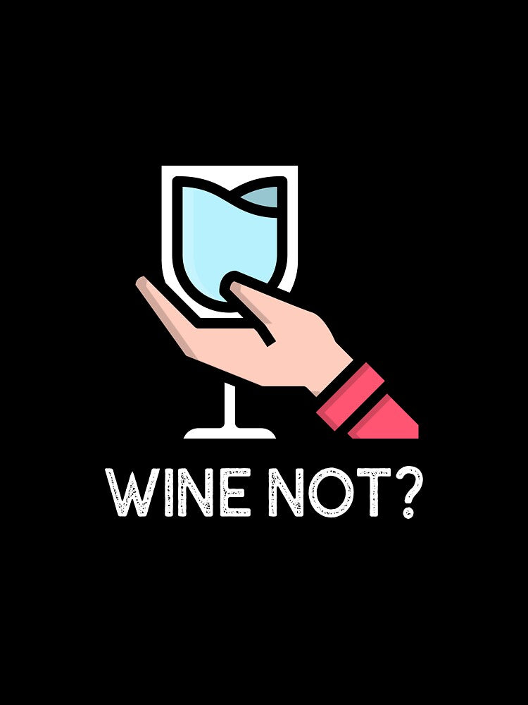 Wine not? by FirstTimeTees