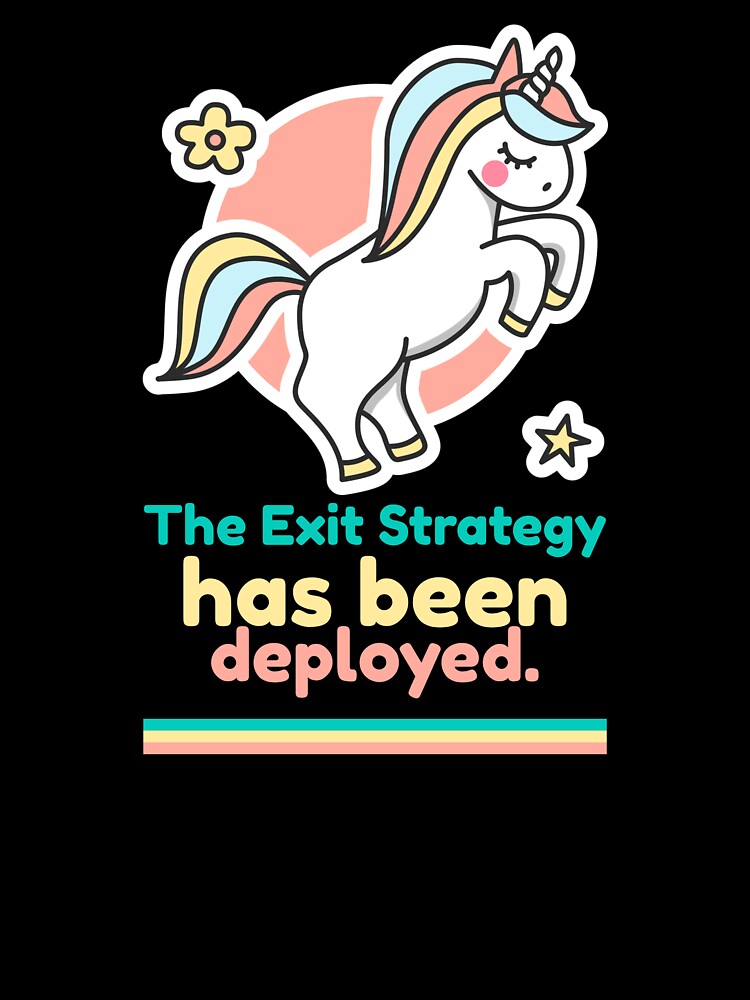 The Exit Strategy Has Been Deployed by CharsTeeParty