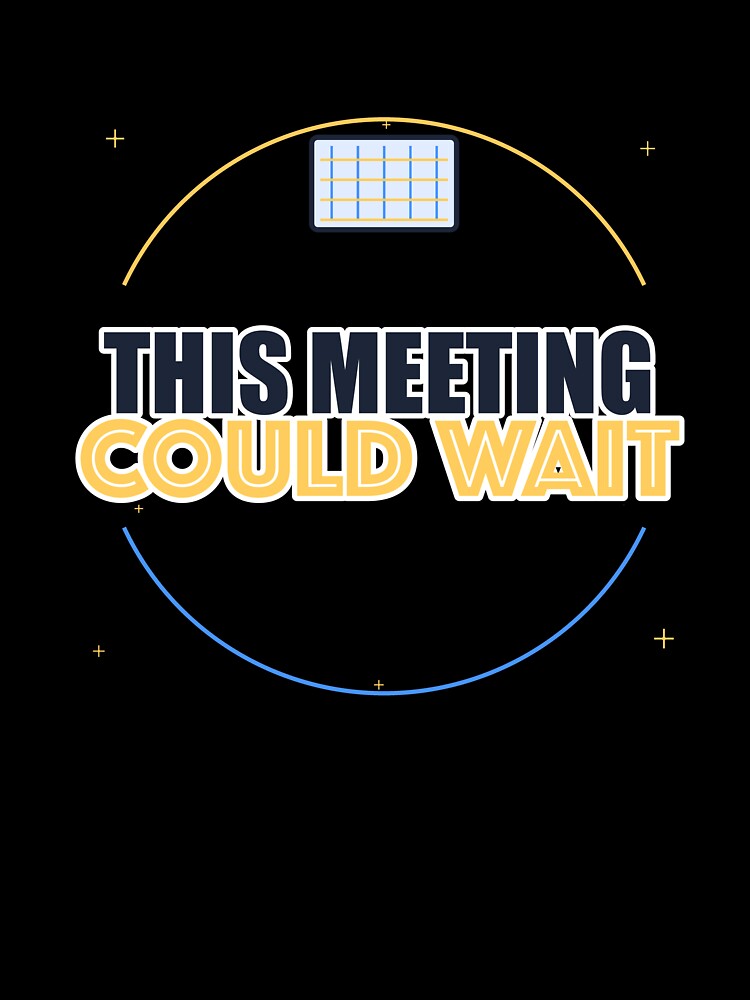 This Meeting Could Wait by IllumeInk