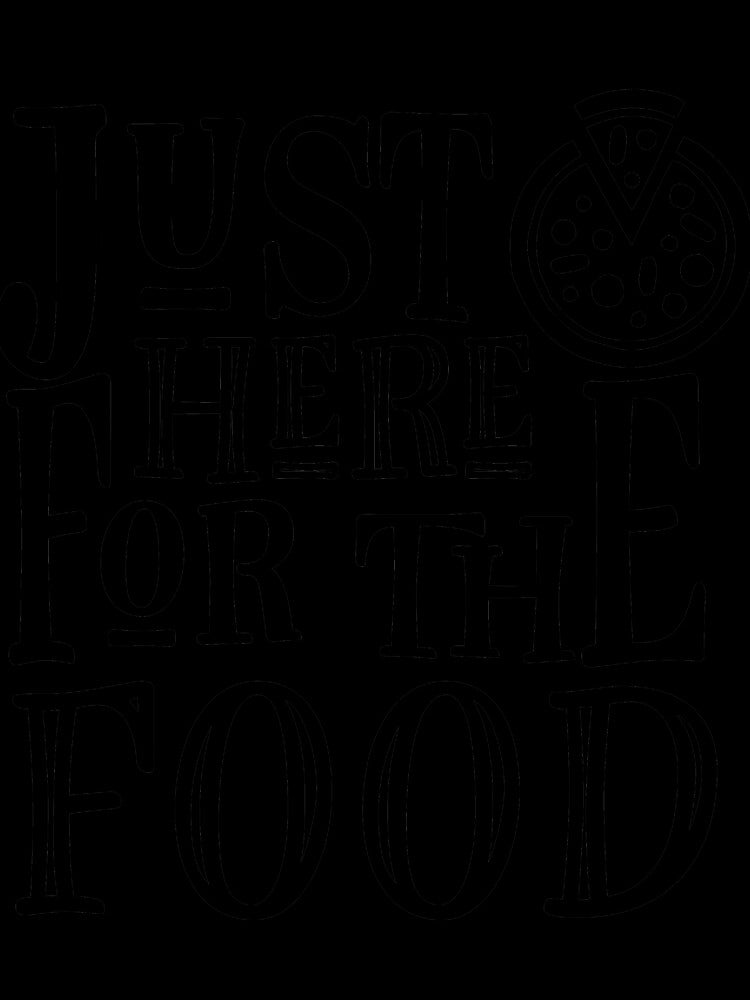 Just Here For the Food by BillyTees