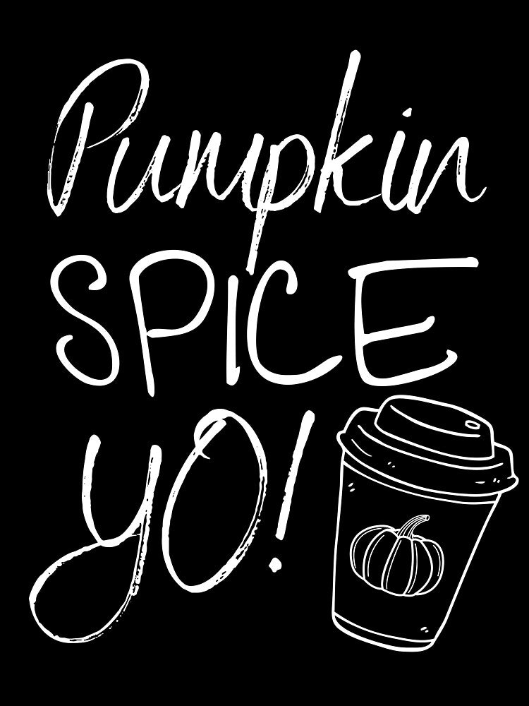 Pumpkin Spice Yo! by RunThatApparel