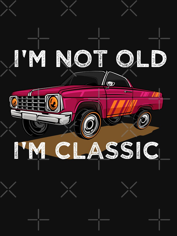 I'm Not Old I'm Classic Funny Car Graphic by MouadElMazouzi