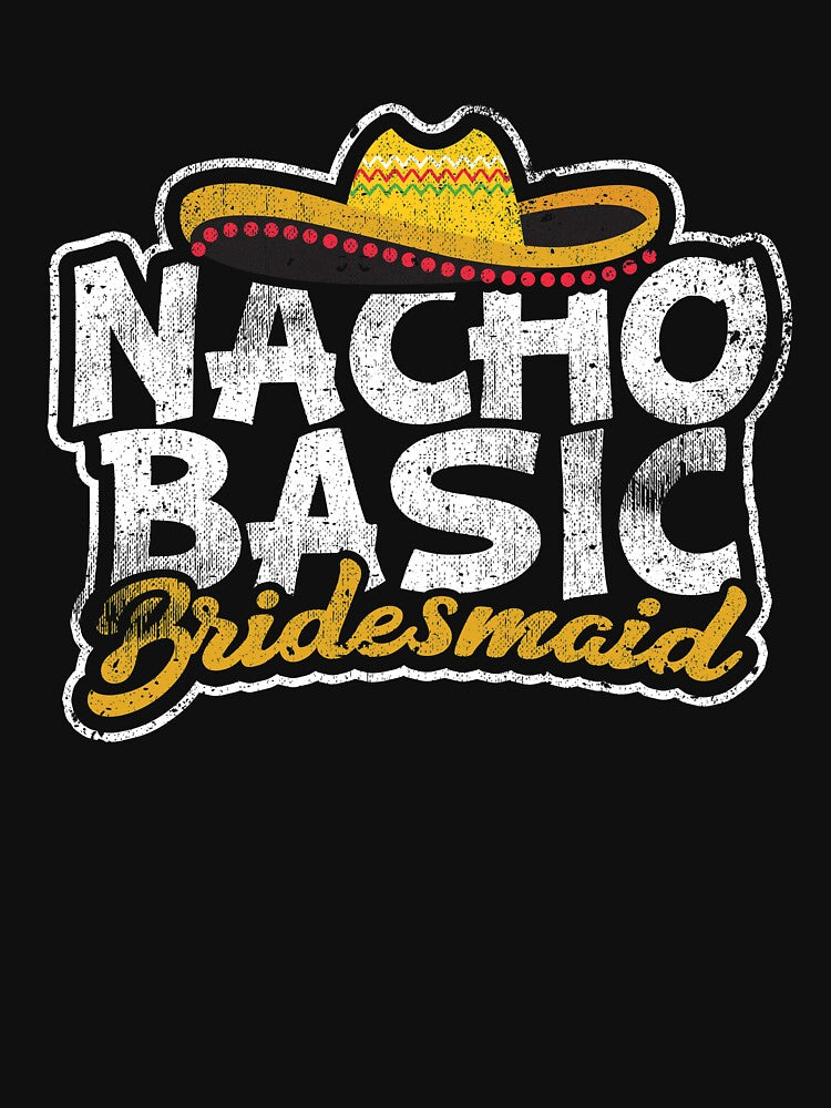 Nacho Basic Bridesmaid by Kieran Abbott