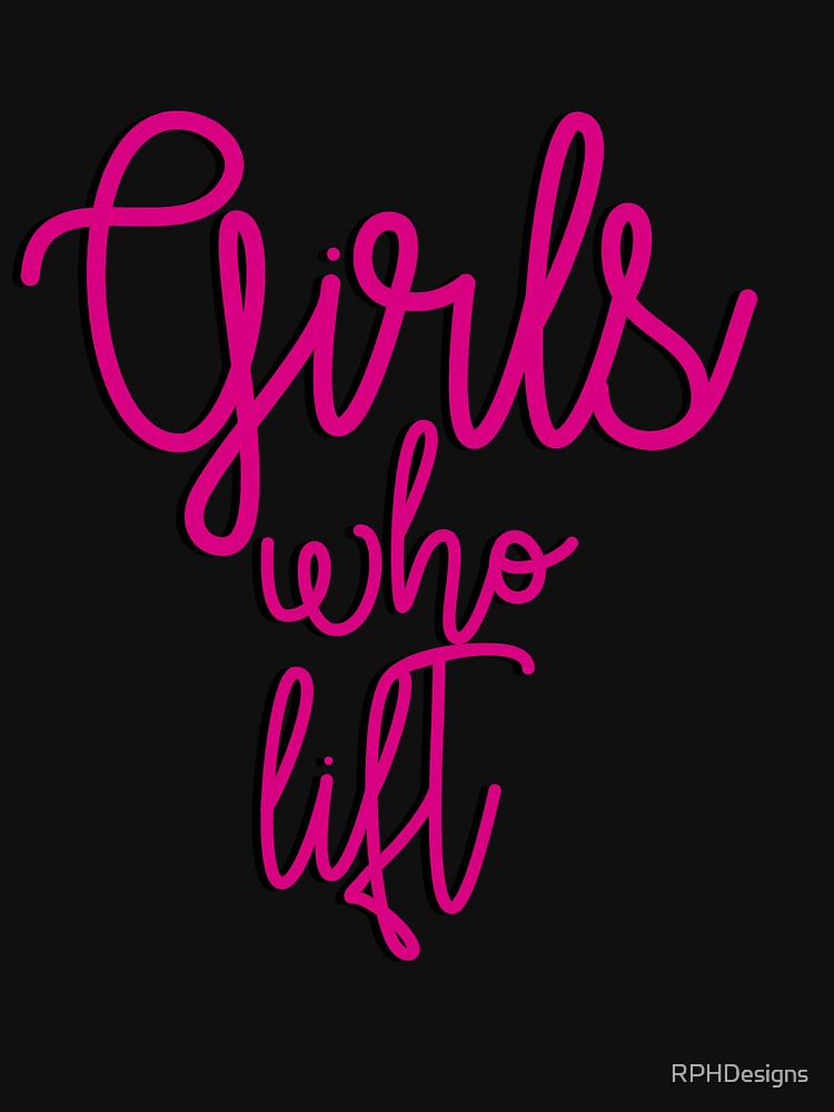 Girls who lift - Fitness design by RPHDesigns