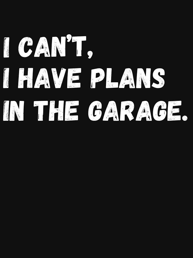 i can't i have plans in the garage Fathers Day Car Mechanics by Inkspire House