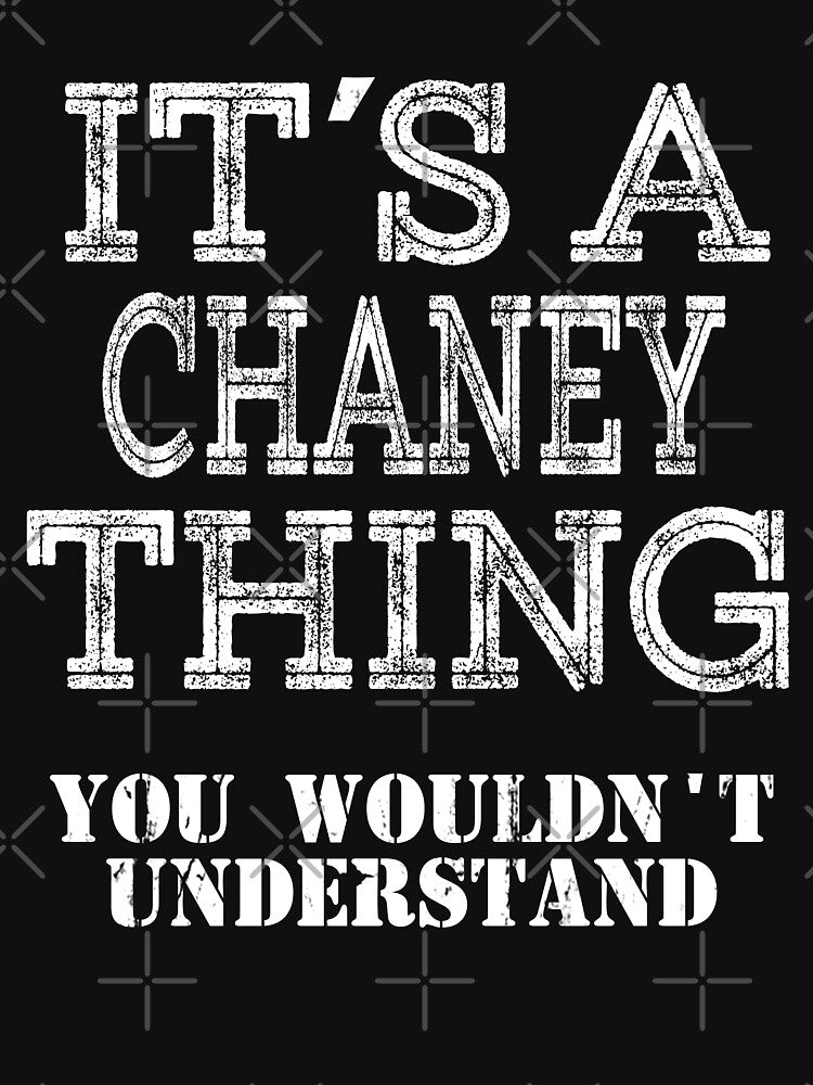 Its A CHANEY Thing You Wouldnt Understand Funny Cute Gift T Shirt For Men Women Hoodie Sweatshirt Sticker Family Reunion Party by arcadetoystore