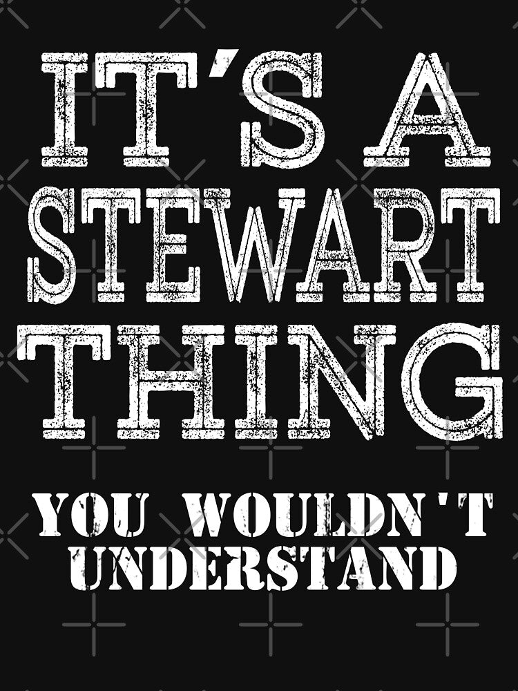 Its A STEWART Thing You Wouldnt Understand Funny Cute Gift T Shirt For Men Women Hoodie Sweatshirt Sticker Family Reunion Party Black Family Matching Shirt by arcadetoystore