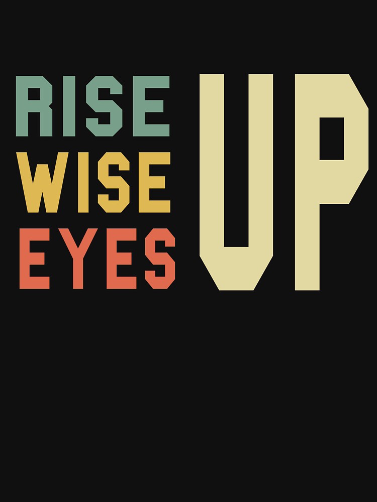 Rise Up Wise Up Eyes Up Motivational Gift by FreedomTree