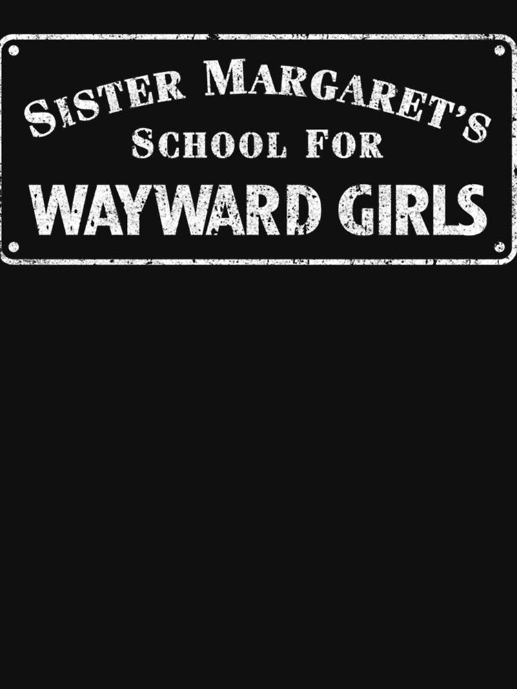 Sister Margaret's School For Wayward Girls Long Sleeve by KarenChang3