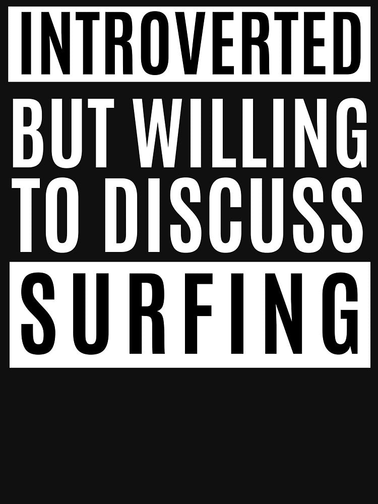 Introverted But Willing To Discuss Surfing by m95sim