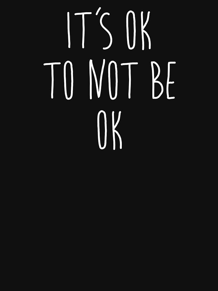 Its OK Not To Be Okay. Mental Health Awareness by elcarnero
