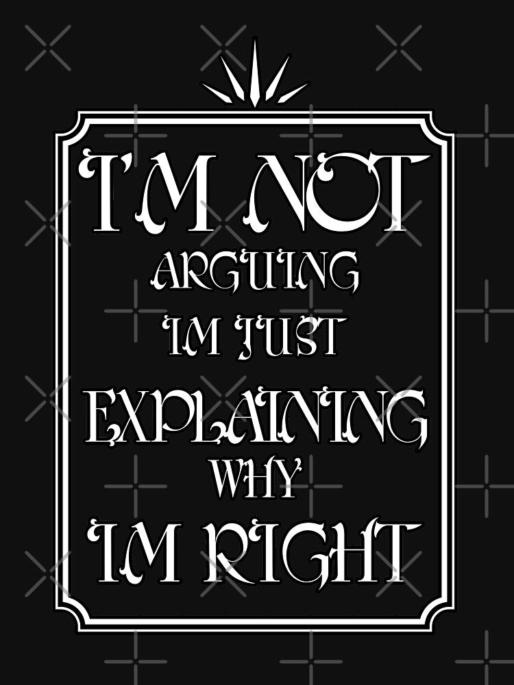 i'm not arguing im just explaining why im right by soufishop