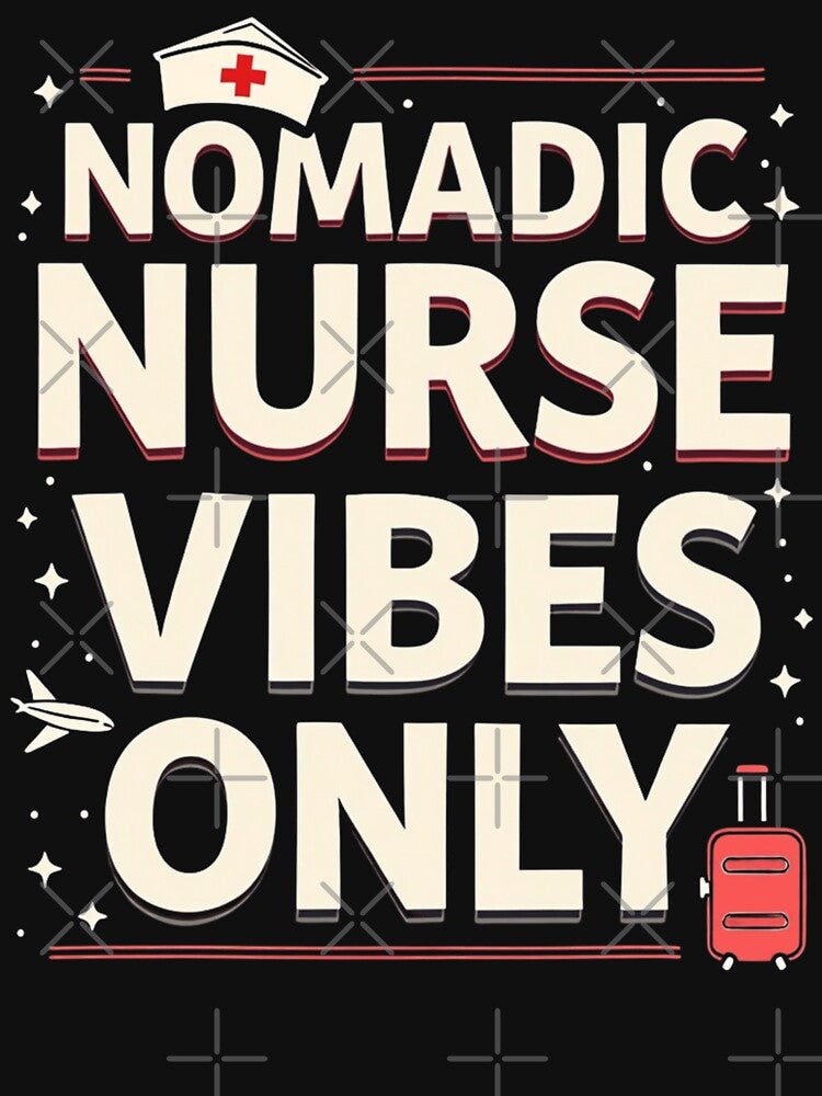 Nomadic Nurse Vibes Only by PerkzPrints