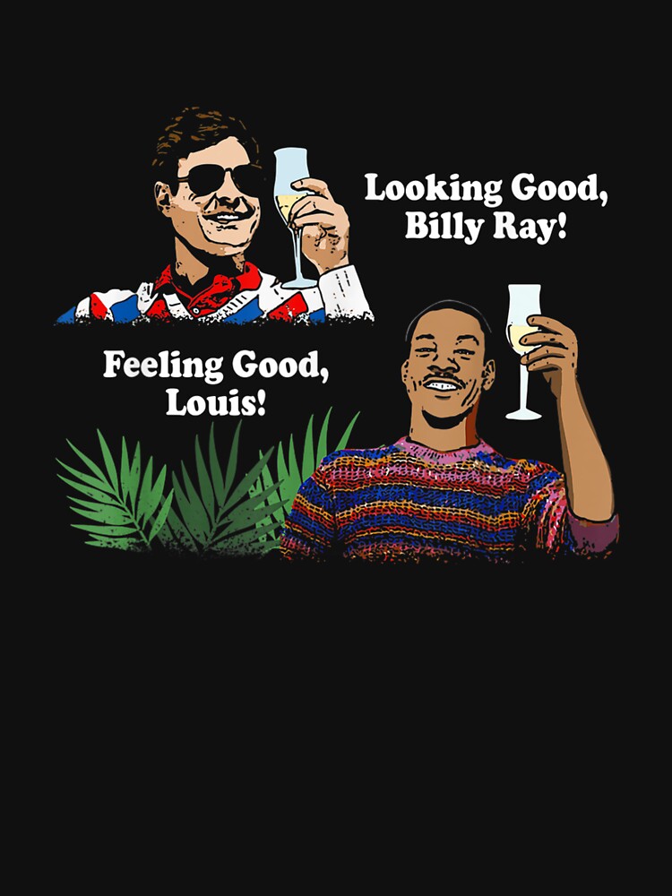 funny Looking Good, Billy Ray! Feeling Good Unisex by JahzquishaB