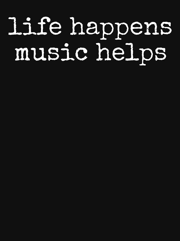 Life Happens Music Helps by PatternGallery