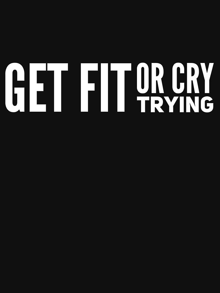 Get Fit or Cry Trying by keriannhill