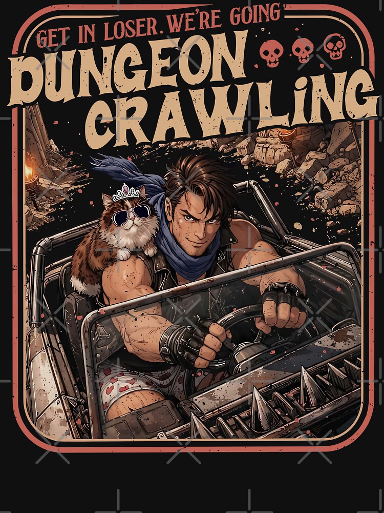 Get in Loser We're Going Dungeon Crawling by hodgetronix