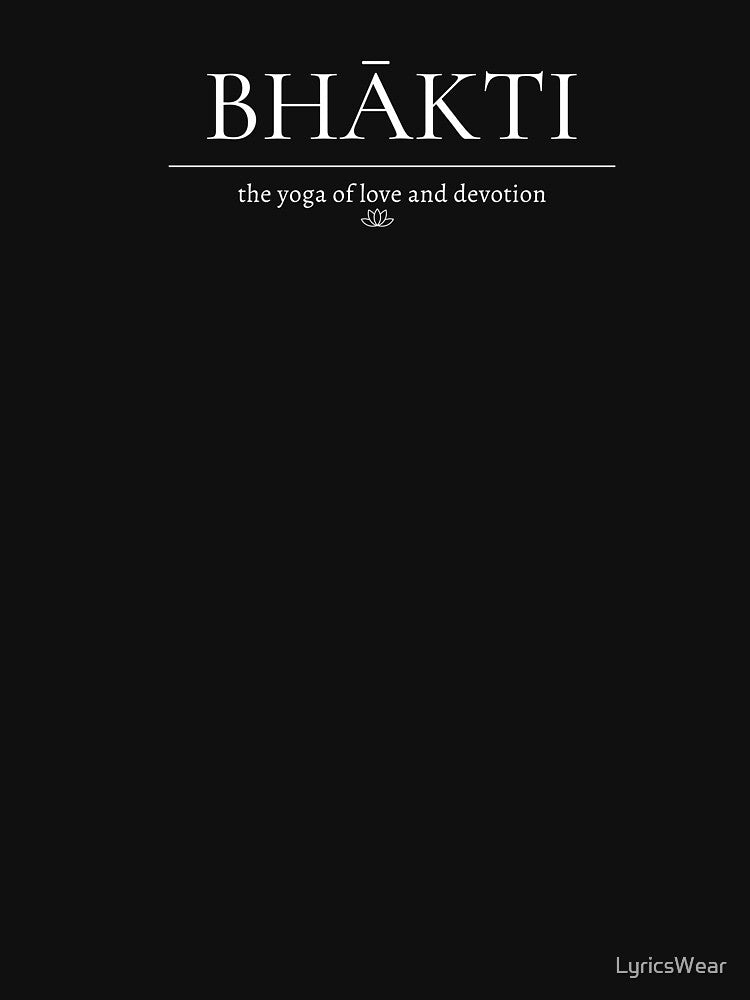 Bhakti: The yoga of love and devotion. by LyricsWear
