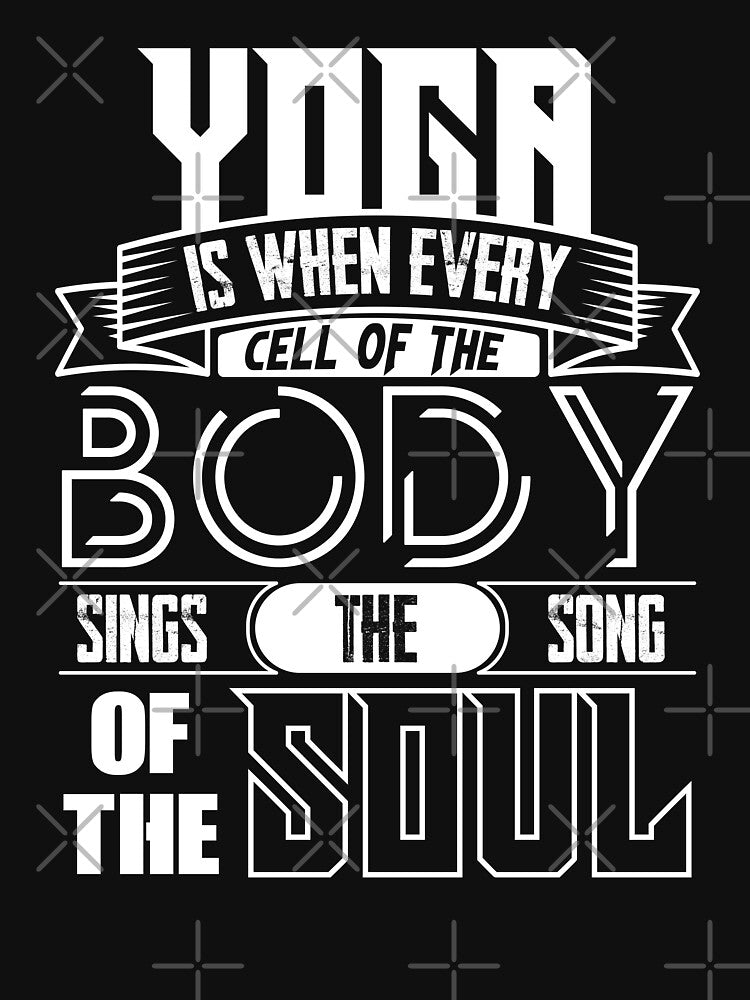 Yoga is when every cell of the body sings the song of the soul. by Beefytee