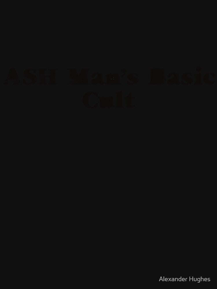 ASH Man’s Basic Cult by Alexander Hughes