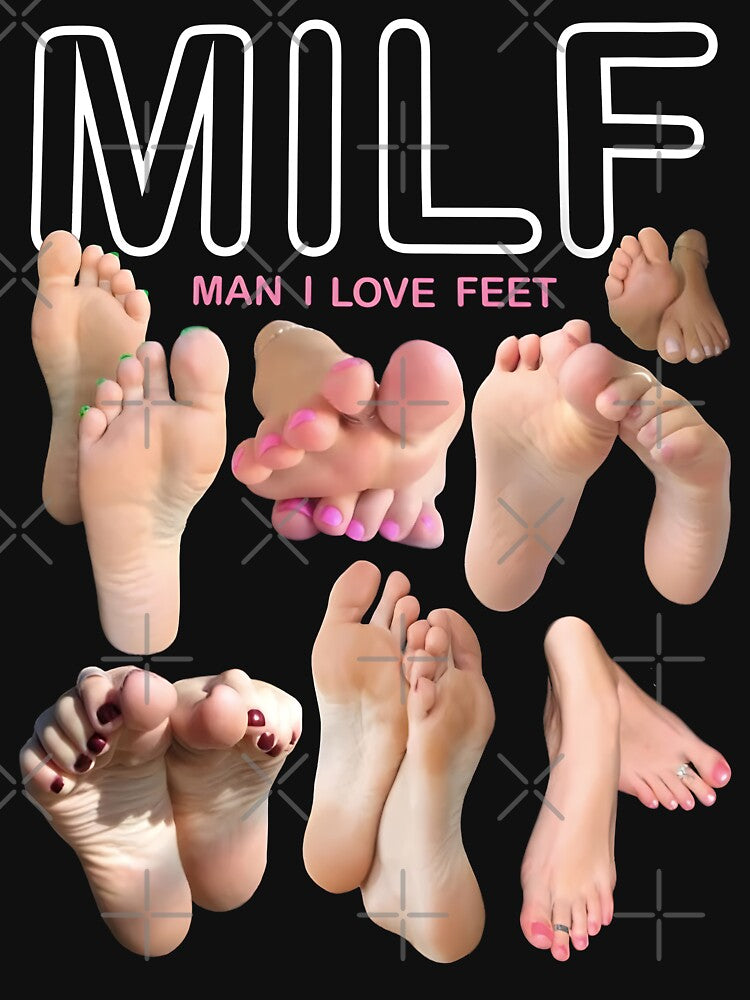 MILF Man I Love Feet by fusedtees