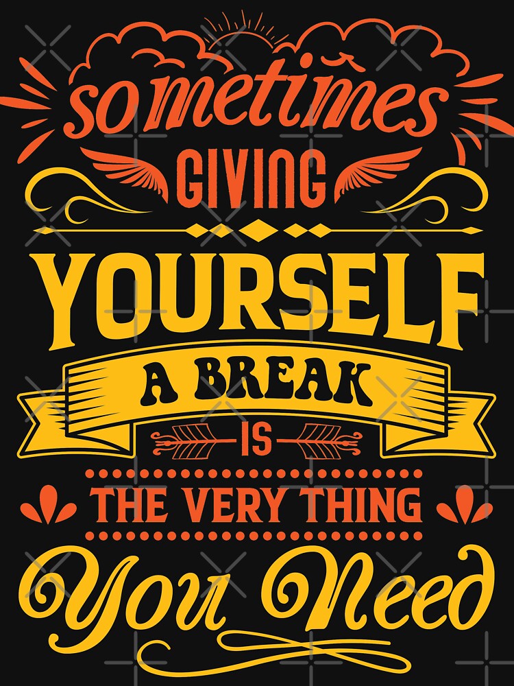 Sometimes giving yourself a break is the very thing you need. by Beefytee