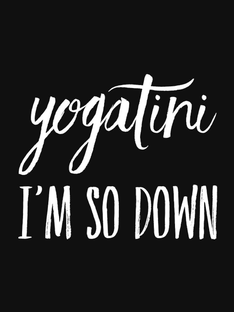 Yogatini I'm So Down by RiseandShineTee