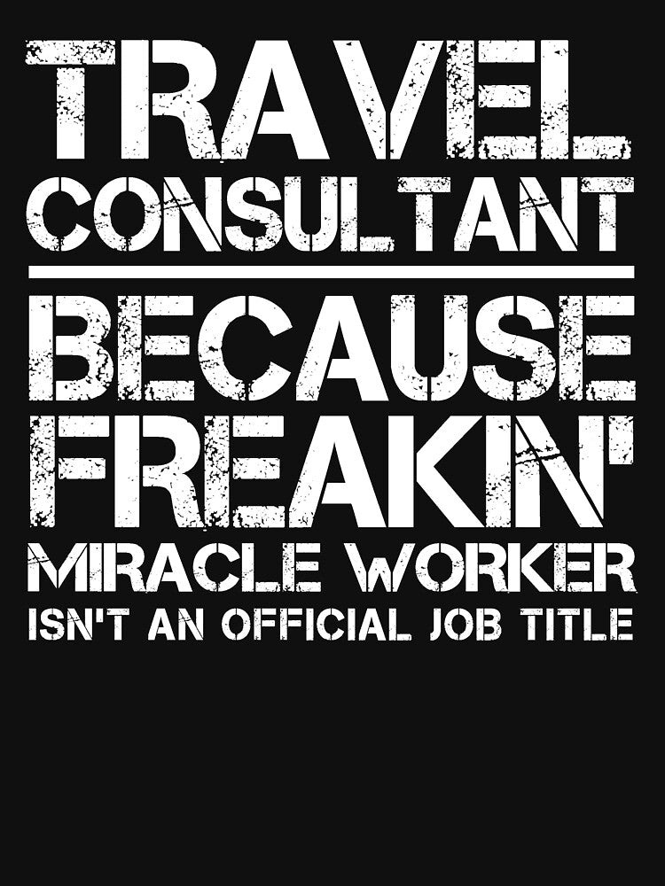 Travel Consultant Miracle Worker by clickmostro