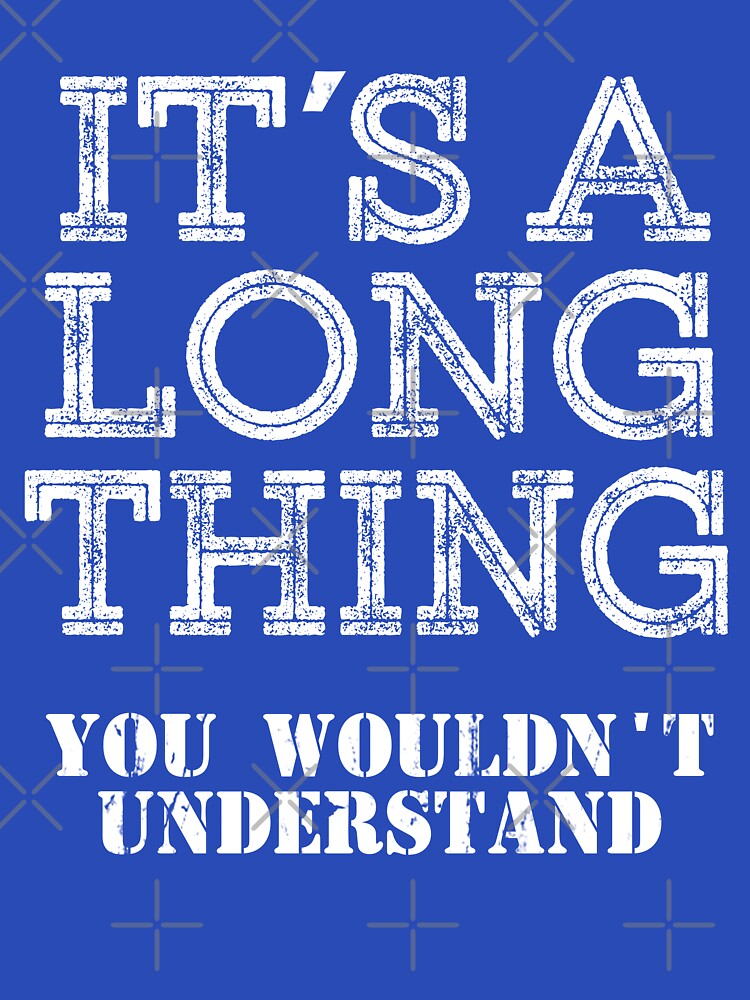 Its A LONG Thing You Wouldnt Understand Funny Cute Gift T Shirt For Men Women Hoodie Sweatshirt Sticker Family Reunion Party Black Family Matching Shirt by arcadetoystore