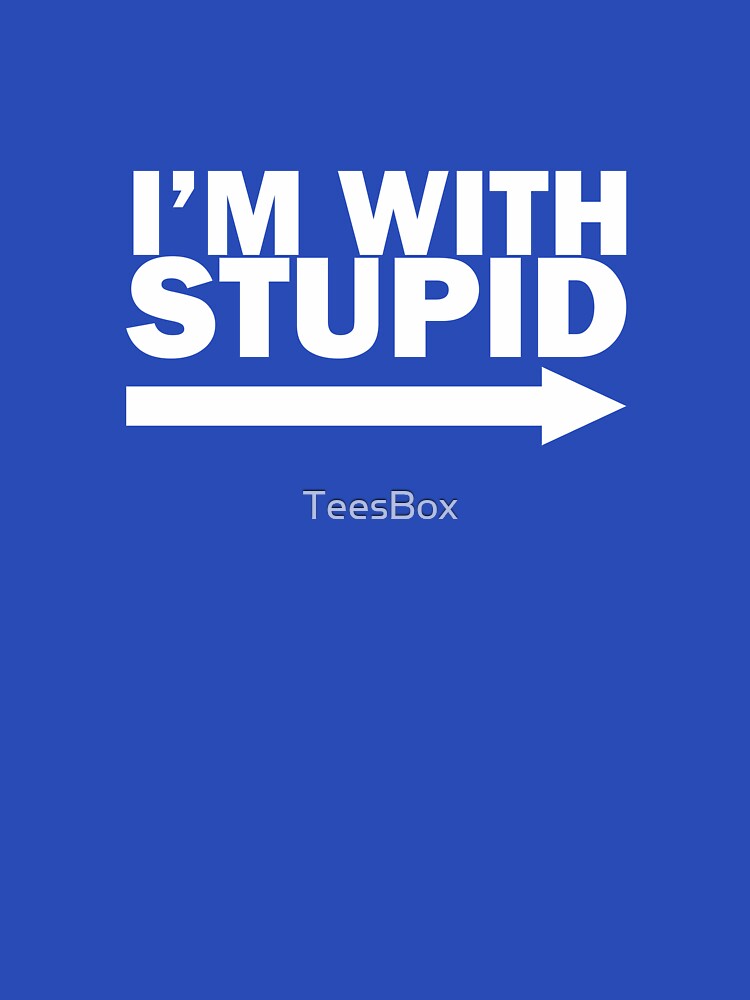 I'm With Stupid by TeesBox