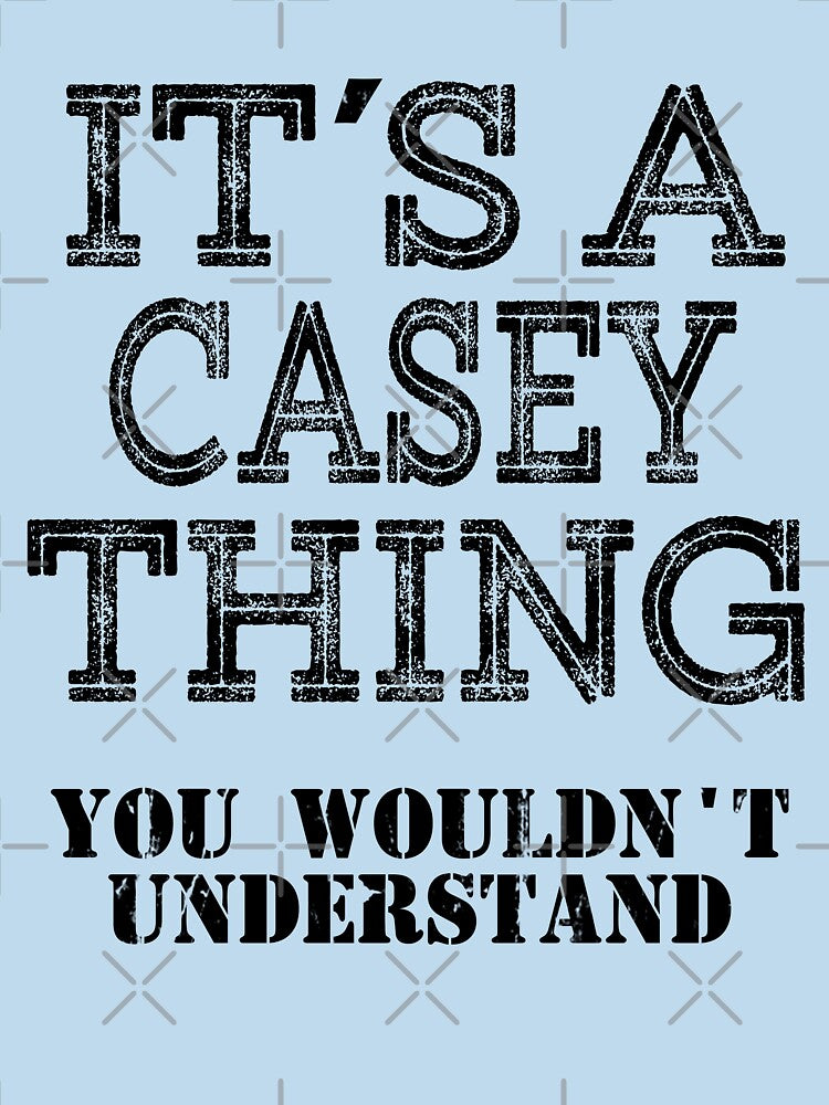 Its A CASEY Thing You Wouldnt Understand Funny Cute Gift T Shirt For Men Women Hoodie Sweatshirt Sticker Family Reunion Party by arcadetoystore