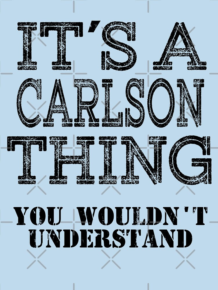 Its A CARLSON Thing You Wouldnt Understand Funny Cute Gift T Shirt For Men Women Hoodie Sweatshirt Sticker Family Reunion Party by arcadetoystore
