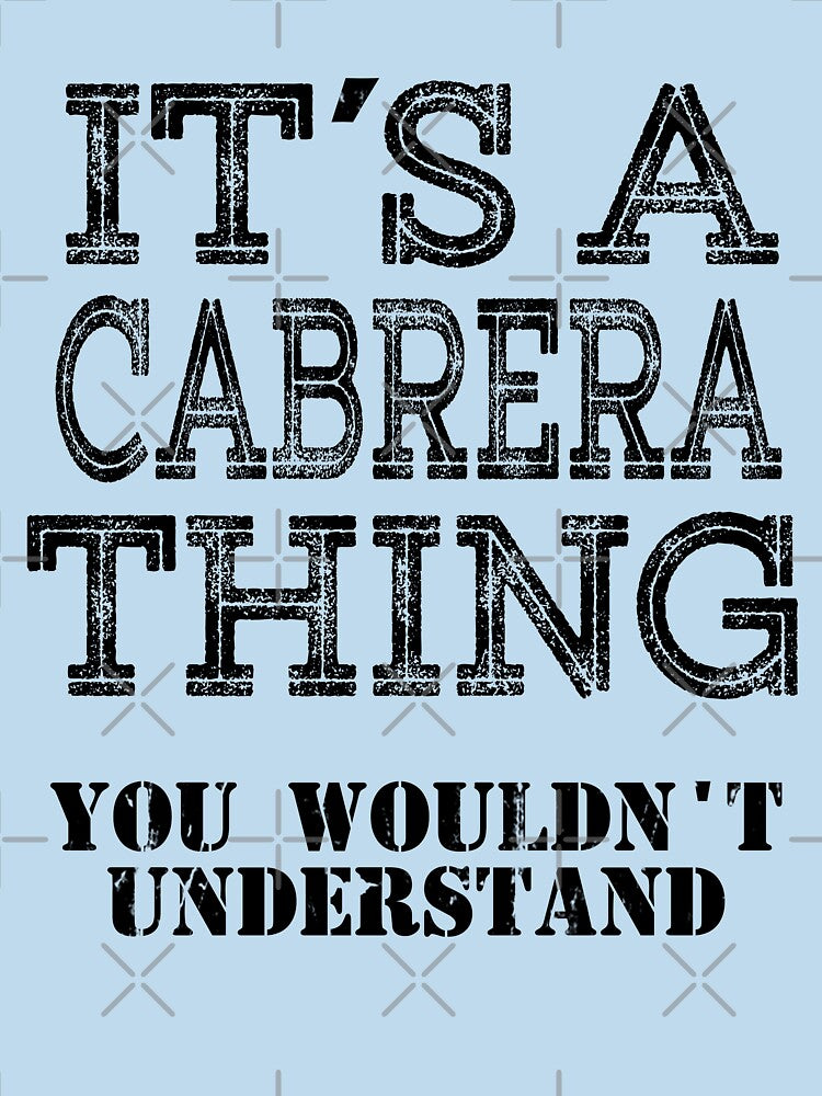 Its A CABRERA Thing You Wouldnt Understand Funny Cute Gift T Shirt For Men Women Hoodie Sweatshirt Sticker Family Reunion Party by arcadetoystore