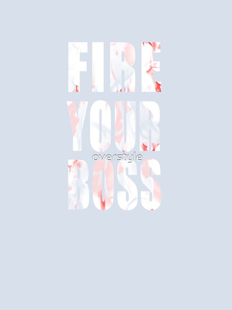 Fire Your Boss by overstyle