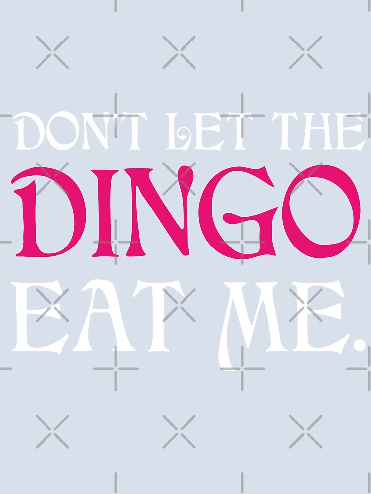 Dont Let The Dingo Eat Me by jozefds