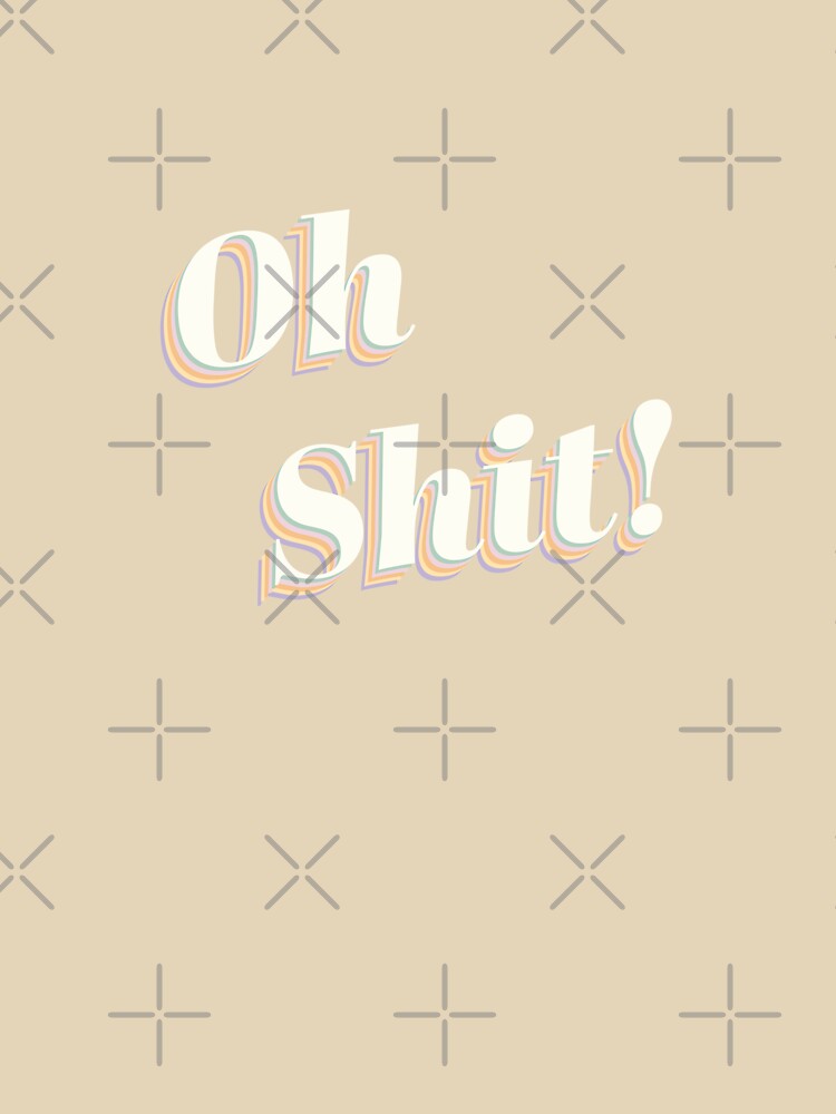 Oh Shit! by DesigndN