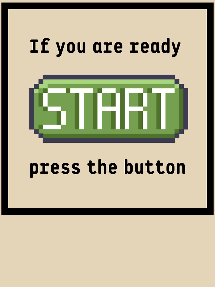 Press the start button (frame)  - Retro gaming experience  - Text based design - Black text by Nemesiscrowd