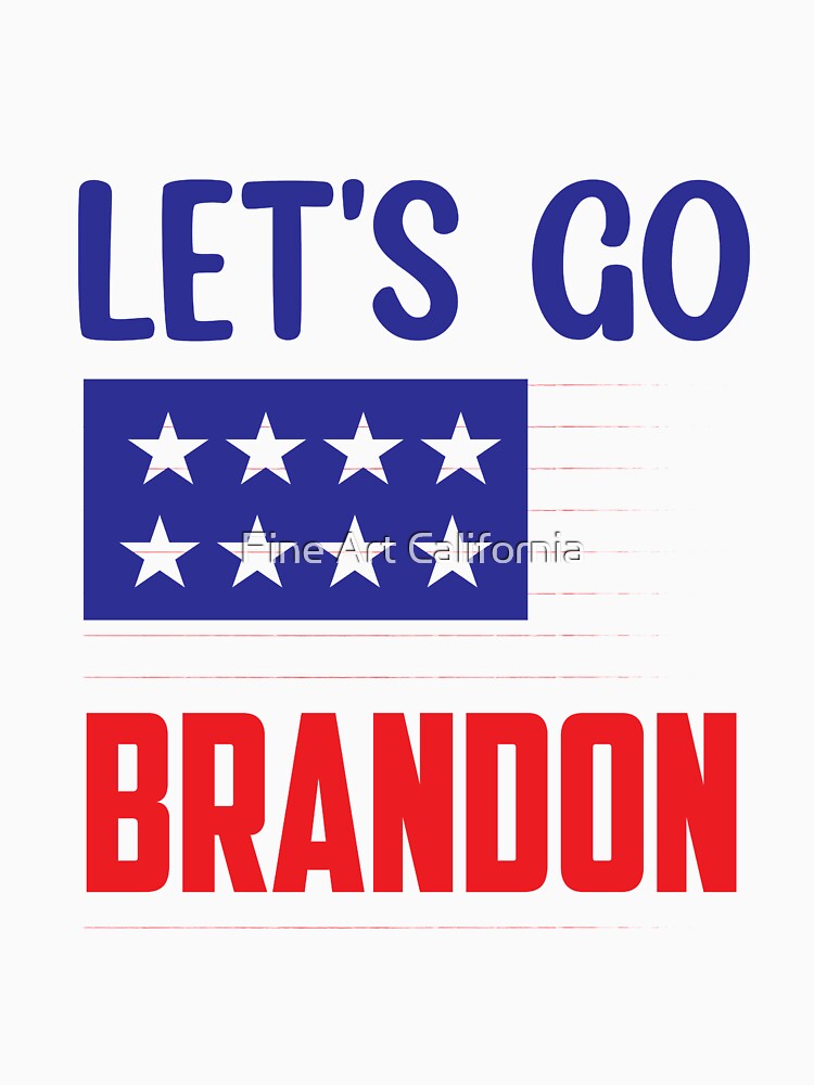Lets go Brandon by Fine Art California