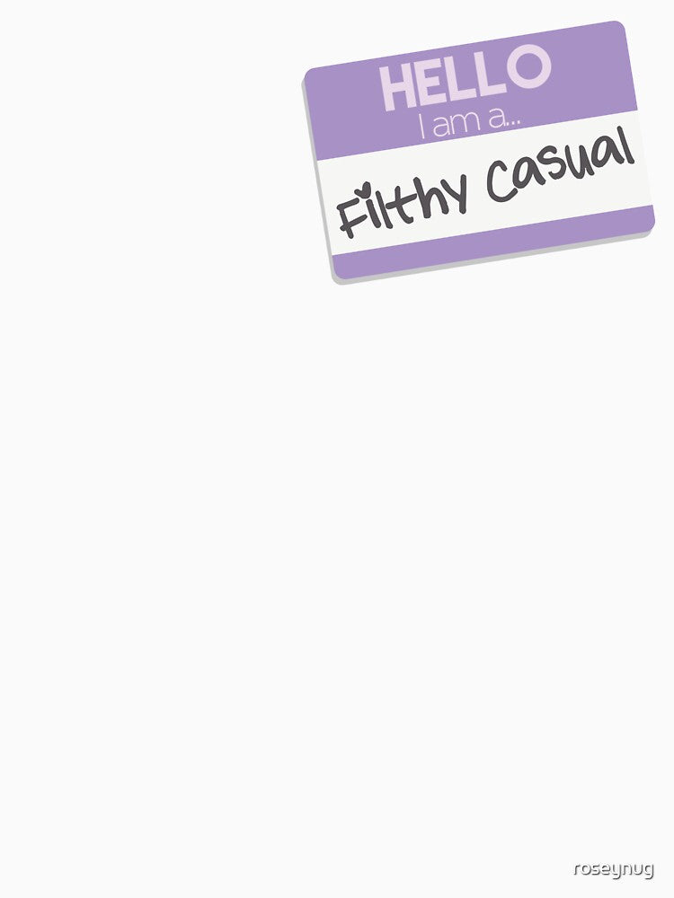 I Am a Filthy Casual by roseynug