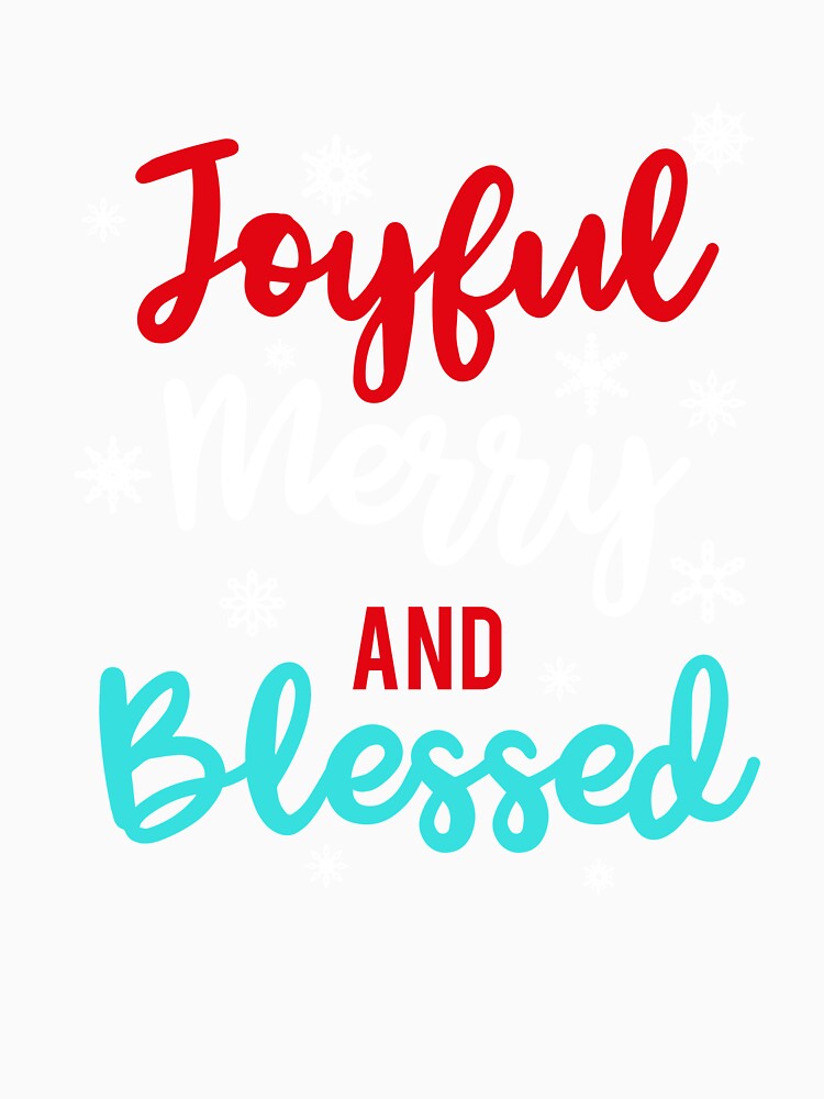 Joyful Merry and Blessed Holiday T-Shirt by AllStarMerch