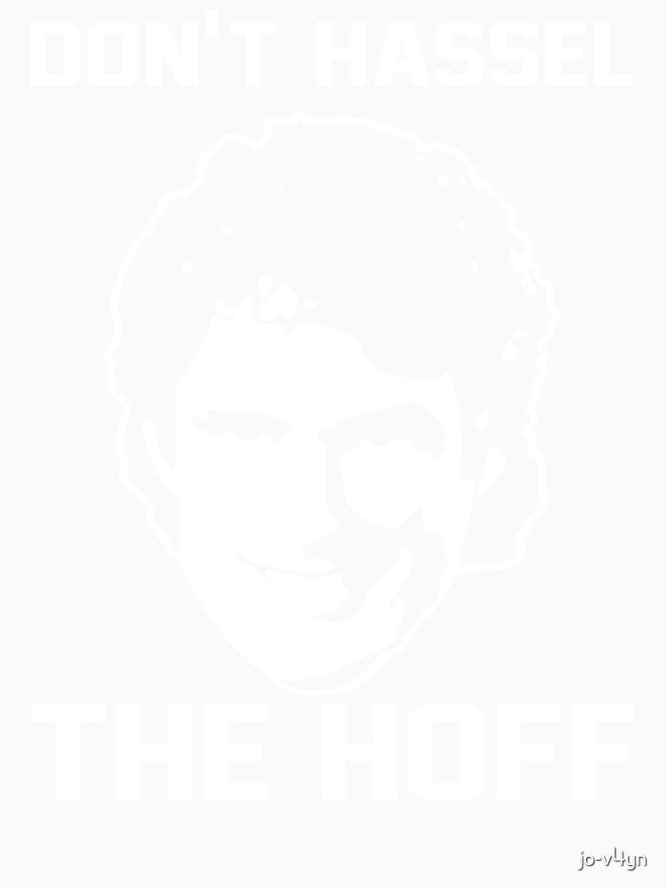 Don't Hassle The Hoff by AllYouCanDesign