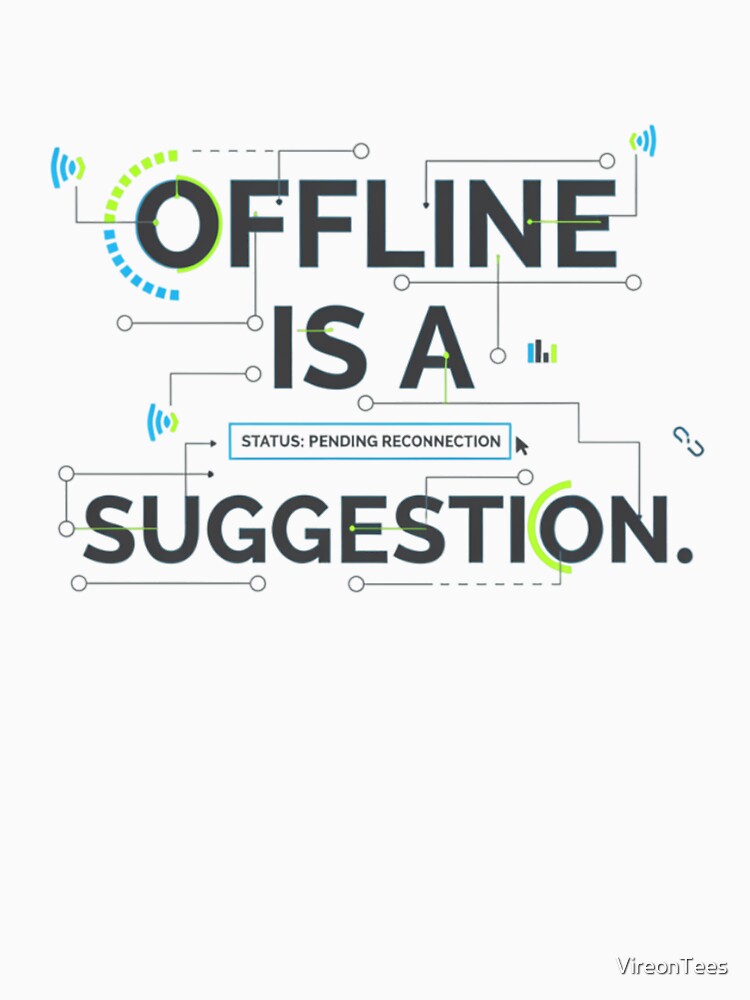 Offline Is a Suggestion by VireonTees
